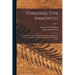 Yorkshire Type Ammonites: The Original Descriptions Reprinted, and Illustrated by Figures of The Types, Reproduced From Photographs Mainly by J.