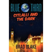 Blue Third - Citlalli and the Dark