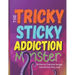 The Tricky Sticky Addiction Monster