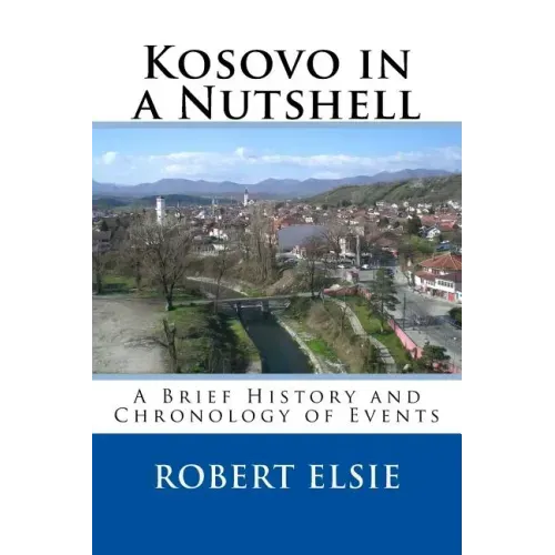 Kosovo in a Nutshell: A Brief HIstory and Chronology of Events