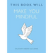 This Book Will Make You Mindful