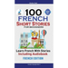 100 French Short Stories for Beginners Learn French with Stories Including Audiobook: (Easy French Edition Foreign Language Bilingual Book 1)