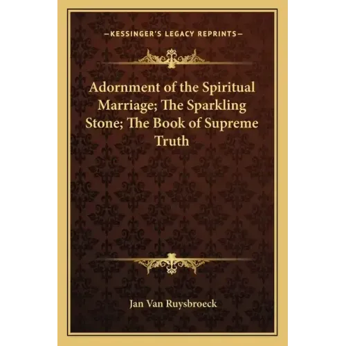 Adornment of the Spiritual Marriage; The Sparkling Stone; The Book of Supreme Truth
