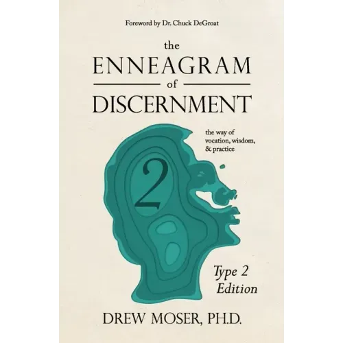 The Enneagram of Discernment (Type Two Edition): The Way of Vocation, Wisdom, and Practice