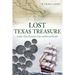 Lost Texas Treasure: Sunken Ships, Rawhide Maps and Buried Plunder