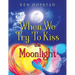 When We Try To Kiss the Moonlight