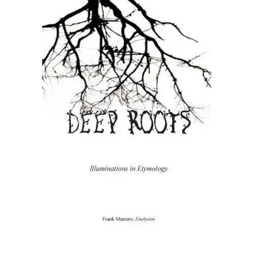 Deep Roots: Illuminations in Etymology