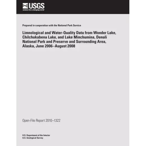 Limnological and Water-Quality Data from Wonder Lake Chilchuckabena Lake, and Lake Minchumina, Denali National Park and Preserve and Surrounding Area,
