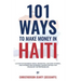 101 Ways to Make Money in Haiti: Lucrative Business Ideas, Insightful Success Stories, and Interesting Business Opportunities for Visionary Entreprene