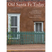 Old Santa Fe Today: A History & Tour of Historic Properties