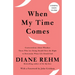 When My Time Comes: Conversations about Whether Those Who Are Dying Should Have the Right to Determine When Life Should End