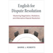 English for Dispute Resolution: Mastering Negotiation, Mediation, and Alternative Dispute Resolution