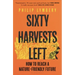 Sixty Harvests Left: How to Reach a Nature-Friendly Future