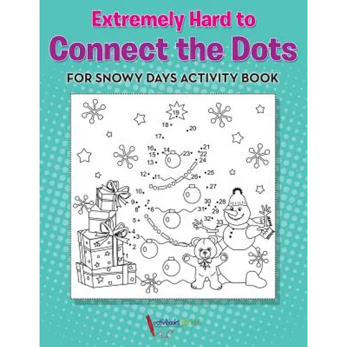 Extremely Hard to Connect the Dots for Snowy Days Activity Book Book