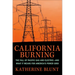 California Burning: The Fall of Pacific Gas and Electric--And What It Means for America's Power Grid