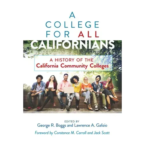 A College for All Californians: A History of the California Community Colleges