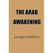 The Arab Awakening: The Story of the Arab National Movement