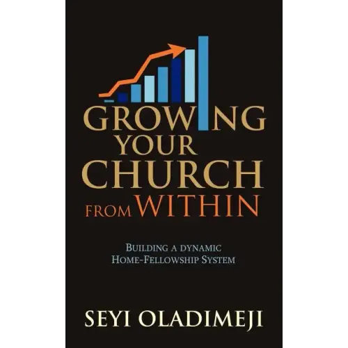 Growing Your Church from Within: Building a Dynamic Home-Fellowship System