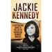 Jackie Kennedy: A Captivating Guide to the Life of Jacqueline Kennedy Onassis