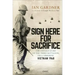 Sign Here for Sacrifice: The Untold Story of the Third Battalion, 506th Airborne, Vietnam 1968