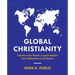 Global Christianity: A Guide to the World's Largest Religion from Afghanistan to Zimbabwe