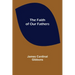 The Faith of Our Fathers