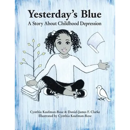 Yesterday's Blue: A Story About Childhood Depression