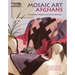Mosaic Art Afghans: 5 Crocheted Afghans; Use Granny Squares to Create Your Own Perfect Patterns!
