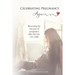 Celebrating Pregnancy Again: Restoring the lost joys of pregnancy after the loss of a child