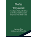 Charles W. Quantrell; A True Report of his Guerrilla Warfare on the Missouri and Kansas Border During the Civil Was of 1861 to 1865