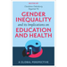 Gender Inequality and Its Implications on Education and Health: A Global Perspective