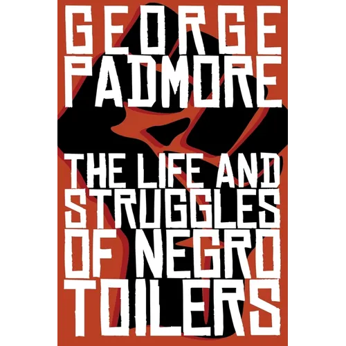 The Life and Struggles of Negro Toilers