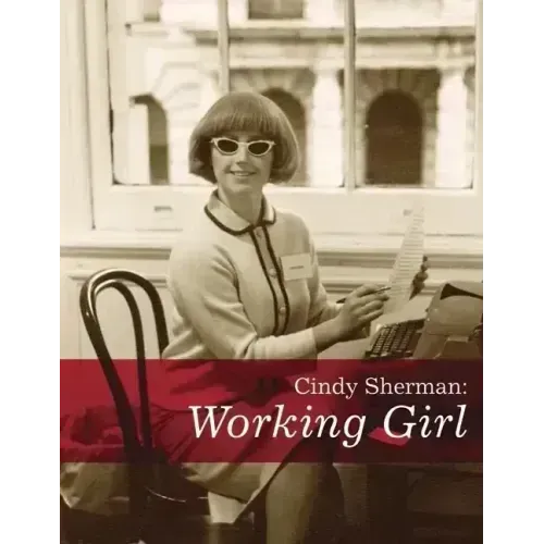 Cindy Sherman: Working Girl