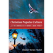 Christian Popular Culture from The Chronicles of Narnia to Duck Dynasty