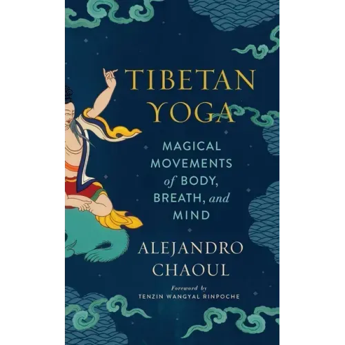 Tibetan Yoga: Magical Movements of Body, Breath, and Mind