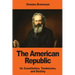 The American Republic: Its Constitution, Tendencies, and Destiny