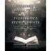 Everybody Has a Story & Everybody's Story Counts: One Man's Journey to Better Understand Who He Is, Where He Comes From, and Why He Does What He Does.