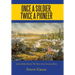 Once a Soldier, Twice a Pioneer: Joshua Hobbs Brown the Story of an American Hero