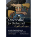 Other Paths for Shahrazad: A Bilingual Anthology of Contemporary Poetry by Arab Women