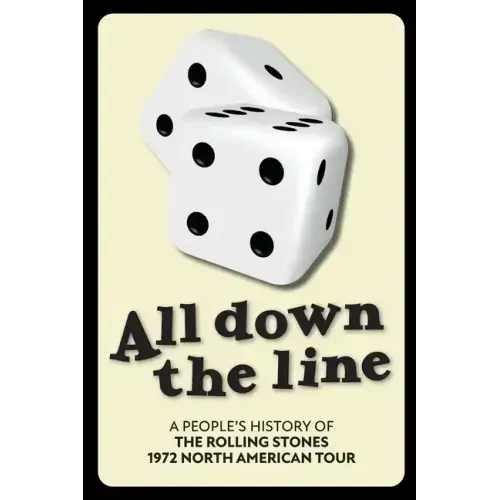 All Down The Line: A People's History of the Rolling Stones 1972 North American Tour