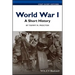 World War I: A Short History
