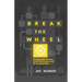 Break the Wheel: Question Best Practices, Hone Your Intuition, and Do Your Best Work