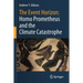 The Event Horizon: Homo Prometheus and the Climate Catastrophe