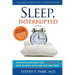 Sleep, Interrupted: A physician reveals the #1 reason why so many of us are sick and tired