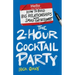 The 2-Hour Cocktail Party: How to Build Big Relationships with Small Gatherings