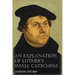 An Explanation of Luther's Small Catechism with the Small Catechism