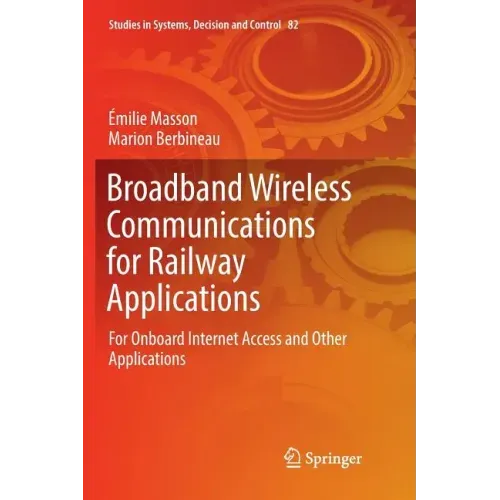 Broadband Wireless Communications for Railway Applications: For Onboard Internet Access and Other Applications