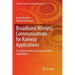 Broadband Wireless Communications for Railway Applications: For Onboard Internet Access and Other Applications