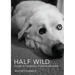 Half Wild: A prayer for a generation of roaming malcontents