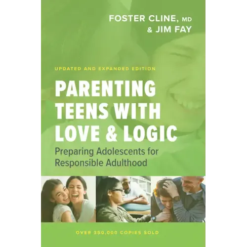 Parenting Teens with Love and Logic: Preparing Adolescents for Responsible Adulthood